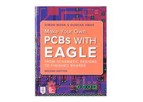 Make Your Own PCBs with Eagle - Second Edition