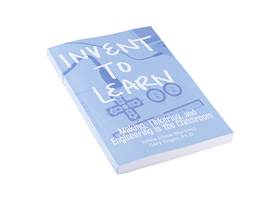 Invent To Learn: Making, Tinkering, and Engineering in the Class