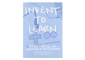 Invent To Learn: Making, Tinkering, and Engineering in the Class (3)